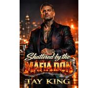 Shattered by the MAFIA DON: A Dark Mafia Arranged Marriage Romance (THE CORRUPT EMPIRE)