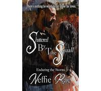 Shattered by The Squall: 5 (Enduring The Storms)