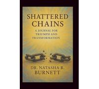 Shattered Chains: A Journal For Triumph and Transformation