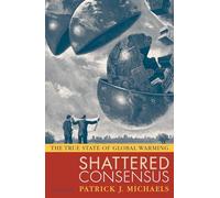 Shattered Consensus: The True State of Global Warming