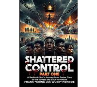 Shattered Control: Part One - A Redhook Son’s Journey from Foster Care to the Streets and Back to Himself