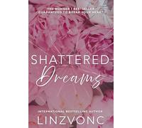 Shattered Dreams: A Heartbreaking Story of Love, Betrayal, and Redemption. (The Shattered Hearts Series)