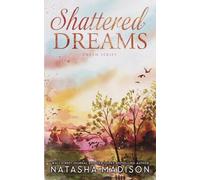 Shattered Dreams: A small town, enemies to lovers, forbidden romance (Dream Series book 1)