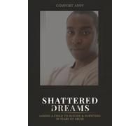 Shattered Dreams: Losing a Child to Suicide & Surviving 30 Years of Abuse