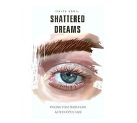 Shattered Dreams: Piecing Together A Life After Hopes Fade