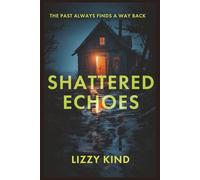 Shattered Echoes: The Past Always Finds A Way Back