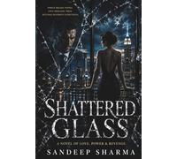 SHATTERED GLASS: A Political Romance Thriller of Love, Power & Revenge