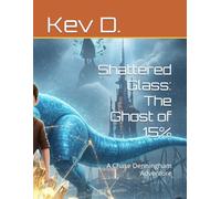 Shattered Glass: The Ghost of 15%: A Chase Denningham Adventure (Survivors Circle Series, #1)