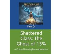 Shattered Glass: The Ghost of 15%: A Chase Denningham Adventure (Survivors Circle Series, #1)