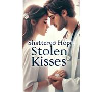 Shattered Hope, Stolen Kisses