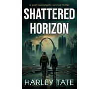 Shattered Horizon: A Post-Apocalyptic Survival Thriller (Breaking Point)