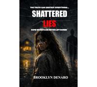 SHATTERED LIES: SOME SECRETS ARE BETTER LEFT BURIED...