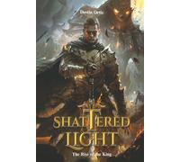 Shattered Light: The Rise of the King