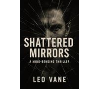 Shattered Mirrors: A Mind-Bending Thriller