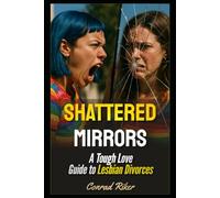 Shattered Mirrors: A Tough Love Guide to Lesbian Divorces (Redpilled Relationships (satire))