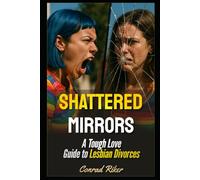 Shattered Mirrors: A Tough Love Guide to Lesbian Divorces (Redpilled Relationships (satire))