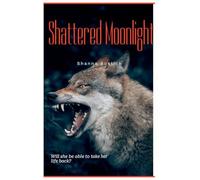 Shattered Moonlight: 1 (The Shattered Moon Saga)