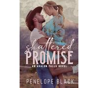 Shattered Promise: A Small Town Single Dad Romance (Avalon Falls)