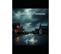 Shattered Promises: Betrayal Leaves Scars That Never Heal ("Shattered Promises, Fractured Hearts, and Mending Souls")