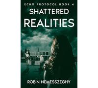 Shattered Realities: Echo Protocol Book 4