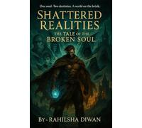 Shattered Realities: The Tale of the Broken Soul: 1