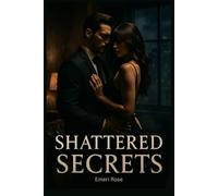 Shattered Secrets: Veiled Desires: Book 1