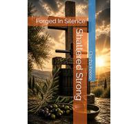 Shattered Strong: Forged In Silence