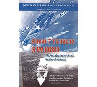 Shattered Sword: The Untold Story of the Battle of Midway