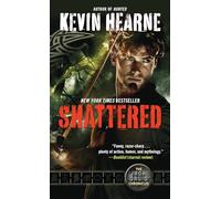 Shattered: The Iron Druid Chronicles, Book Seven: 7