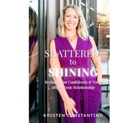 Shattered to Shining: Reclaim Your Confidence & Voice After a Toxic Relationship