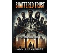 SHATTERED TRUST: A Family’s Dark Legacy