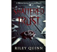 Shattered Trust: A Twisted Game of Love and Death