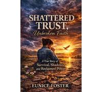 Shattered, Trust, Unbroken Faith: How I fought for my children from a hospital bed