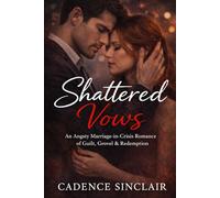 Shattered Vows: A Spicy Marriage-in-Crisis Second Chance Romance (Shattered Hearts Series)