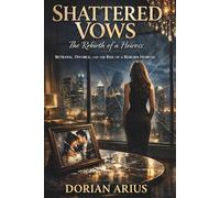 Shattered Vows: The Rebirth of a Heiress: Betrayal, Divorce, and the Rise of a Reborn Heiress