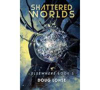 Shattered Worlds: Elsewhere Book 5