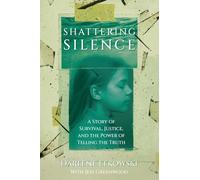 Shattering Silence: A Story of Survival, Justice, and the Power of Telling the Truth