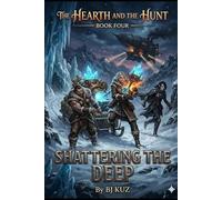 Shattering the Deep: Book Four of The Hearth and the Hunt
