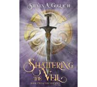 Shattering the Veil: Book Two of The Veil Saga