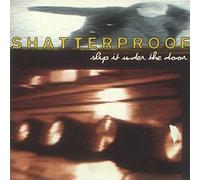 Shatterproof - Slip It Under the Door