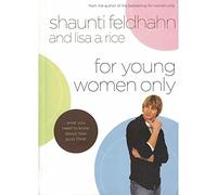 Shaunti Feldhahn, Lisa A. Rice, For Young Women Only: About How Guys Think What You Need to Know