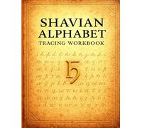 Shavian Alphabet Tracing Workbook: Learn to Read and Write the Shavian Script for Beginners, Kids and Adults: Step-by-Step Letter Tracing with English Pronunciation Guide