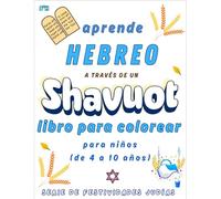 Shavuot libro para colorear y aprender hebreo para niños: Aprende palabras y pronunciación en hebreo mientras coloreas los símbolos de Shavuot (Serie ... Judías para Colorear y Aprender Hebreo)