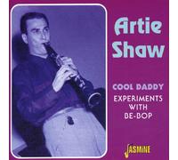 Shaw, Artie - Cool Daddy: Experiments With Be-Bop
