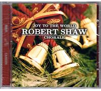 Shaw - Robert Shaw Chorale: Joy to the World