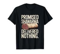 Shawarma prometido no entregó Nada Broma Camiseta