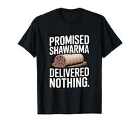Shawarma prometido no entregó Nada Broma Camiseta