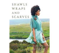 Shawls, Wraps and Scarves: 21 Elegant and Graceful Hand-Knit Patterns (Dover Crafts: Knitting)
