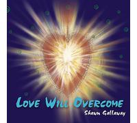 Shawn Gallaway - Love Will Overcome