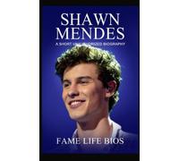Shawn Mendes: A Short Unauthorized Biography